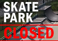 Skate Park TEMPORARILY CLOSED